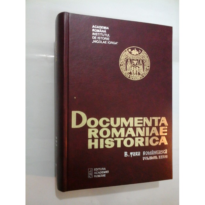 DOCUMENTA ROMANIAE HISTORICA - B. TARA ROMANEASCA vol. XXVII (1639-1640) - V. Barbu, G. Lazar, C.V. Ghitulescu, si altii DOCUMENTA ROMANIAE HISTORICA - B. TARA ROMANEASCA vol. XXVII (1639-1640) - V. Barbu, G. Lazar, C.V. Ghitulescu, si altii